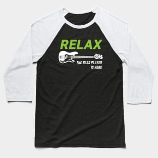Relax The Bass Player Is Here P-Style Bass Guitar Dark Theme Baseball T-Shirt